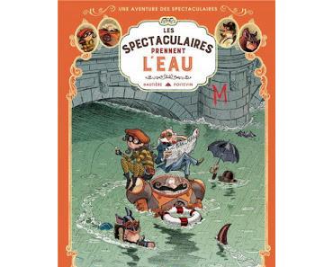 Les spectaculaires, Tome 3 : Les spectaculaires prennent l'eau de Régis Hautière et Arnaud Poitevin