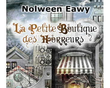 La petite boutique des horreurs (Nolween Eawy)