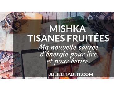 Mishka tisanes fruitées : Ma nouvelle source d’énergie pour lire et pour écrire.