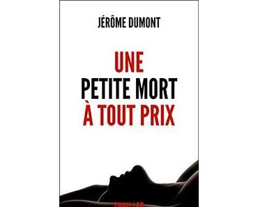 Une petite mort à tout prix - Jérôme Dumont