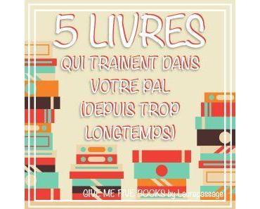 Give Me Five Books #35: 5 livres qui traînent dans votre PAL (depuis trop longtemps)