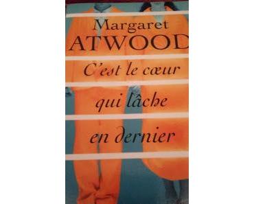 C'est le coeur qui lâche en dernier - Margaret Atwood ****