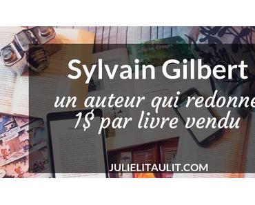Sylvain Gilbert : un auteur qui redonne 1$ par livre vendu