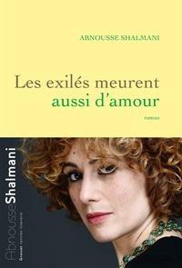 Les exilés meurent aussi d’amour de Abnousse Shalmani