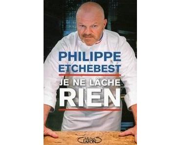 Philippe Etchebest / Je ne lâche rien