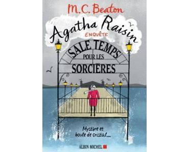 Agatha Raisin enquête, tome 9 : Sale temps pour les sorcières • M. C. Beaton