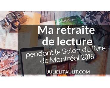 Ma retraite de lecture pendant le Salon du livre de Montréal 2018