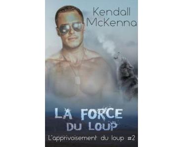 L’apprivoisement du loup Tome 2 : La force du loup de Kendall McKenna