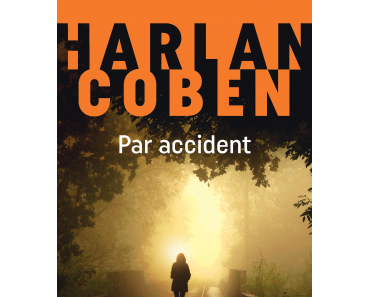 Ma ChRoNiQuE – Par accident d’Harlan Coben