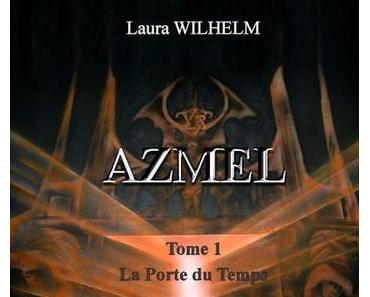 Azmel, tome 1 : La Porte du Temps (Laura Wilhelm)