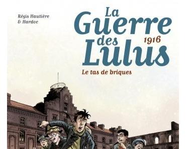 La guerre des Lulus – 1916 – Le tas de briques. Régis HAUTIERE et Hardoc –2015 (BD)