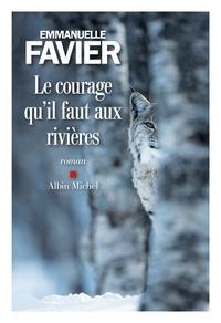 Le courage qu’il faut aux rivières d’Emmanuelle Favier