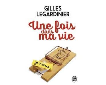 Gilles Legardinier / Une fois dans ma vie