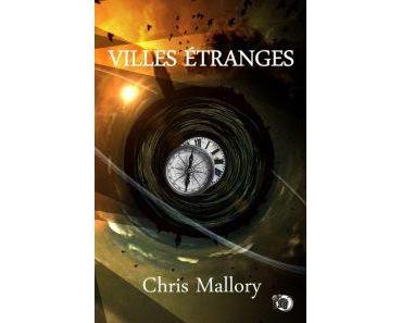 Villes étranges - Chris Mallory