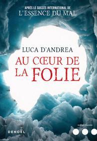 Au cœur de la folie, de Luca d’Andrea