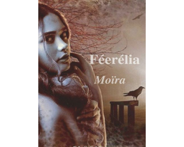 Féerélia, trilogie (Florina Le neindre)