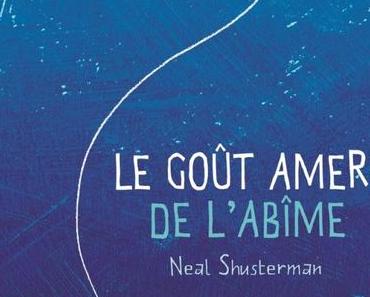 Le goût amer de l’abîme de Neal Shusterman