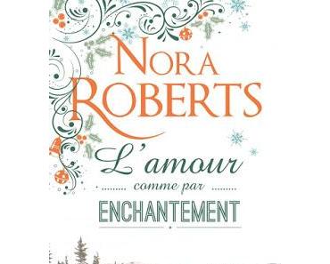 'L'amour comme par enchantement' de Nora Roberts