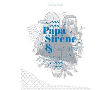 Papa Sirène & Karaté Gérald (Monde) – Éditions Lapin – 24€