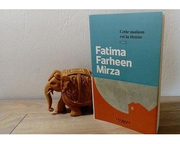 Cette maison est la tienne – Fatima Farheen Mirza