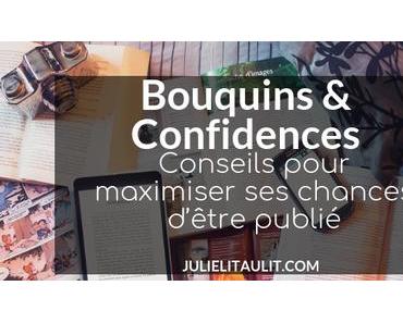 Bouquins & Confidences : Conseils pour maximiser ses chances d’être publié