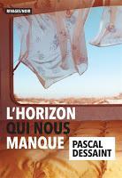 L’horizon qui nous manque - Pascal Dessaint