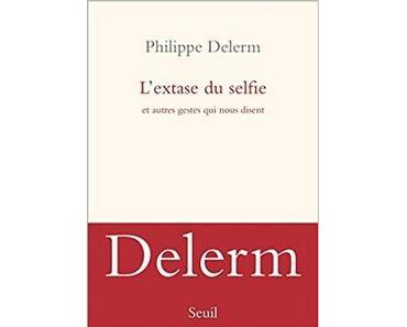 L'extase du selfie, Philippe Delerm