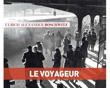 Ulrich Alexander Boschwitz – Le voyageur ***