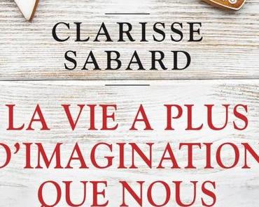 La vie a plus d’imagination que nous de Clarisse Sabard