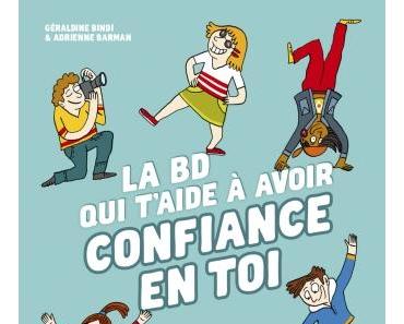 "La BD qui t'aide à avoir confiance en toi" de Géraldine Bindi et Adrienne Barman