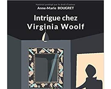Intrigue chez Virginia Woolf de Anne-Marie Bougret