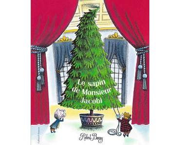 Le sapin de Monsieur Jacobi. Robert BARRY – 2019 (Dès 3 ans)