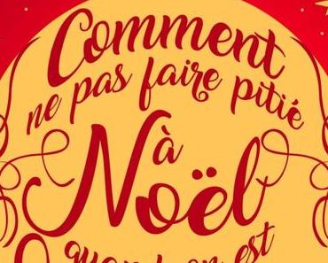 Comment ne pas faire pitié à Noël quand on est célibataire de Joanna Bolouri