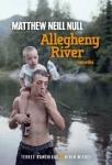 Matthew Neill Null : Allegheny River