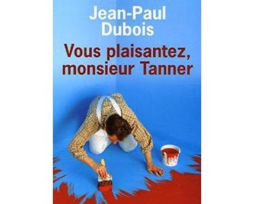 Vous plaisantez, monsieur Tanner