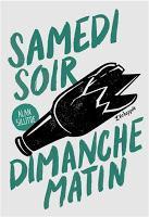 Samedi soir, dimanche matin - Alan Sillitoe