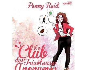 'Le club des tricoteuses anonymes, tome 1 :Femme des cavernes recherche humain' de Penny Reid