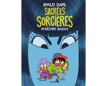 Sacrées sorcières (BD) • Roald Dahl et Pénélope Bagieu