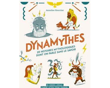 "Dynamythes. 20 histoires mythologiques dont on parle sans le savoir" d'Annelise Heurtier et Benoît Perroud