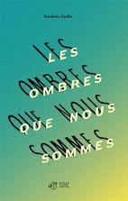 Les ombres que nous sommes - Sandrine Caillis