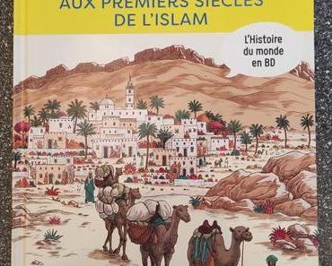 L’Histoire du monde en BD – Aux premiers siècles de l’Islam » Dominique Joly & Emmanuel Olivier