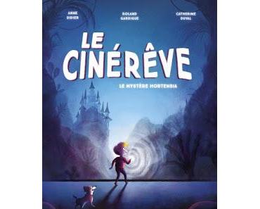"Le cinérêve, tome 1 : le mystère Hortensia" d'Anne Didier, Catherine Duval et Roland Garrigue