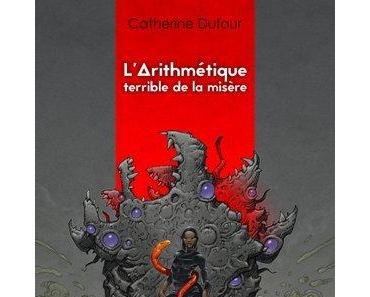 L’Arithmétique terrible de la misère par Catherine Dufour