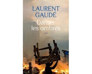 Danser les ombres – Laurent Gaudé