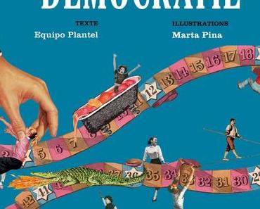 De la Démocratie / De la dictature, 2 albums d’Equipo Plantel, Marta PINA et Mikel CASAL – 2020 (Dès 7 ans)