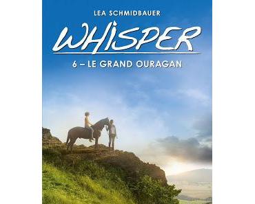 Whisper, tome 6 : Le grand ouragan - Lea Schmidbauer