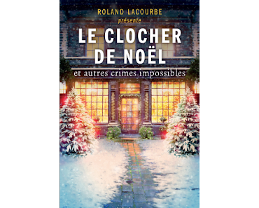 "Le clocher de Noël et autre crimes impossibles" présenté par Roland Lacourbe