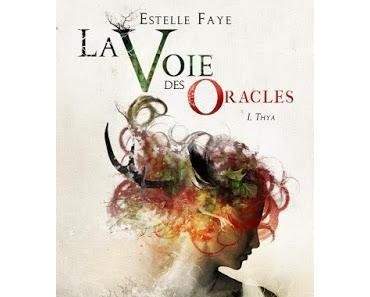 La voie des oracles, tome 1 : Thya - Estelle Faye