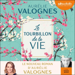 "Le tourbillon de la vie" d'Aurélie Valognes lu par François Berland (audiobook)