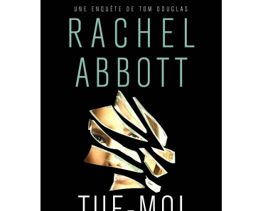 Tue-moi encore – Rachel Abbott